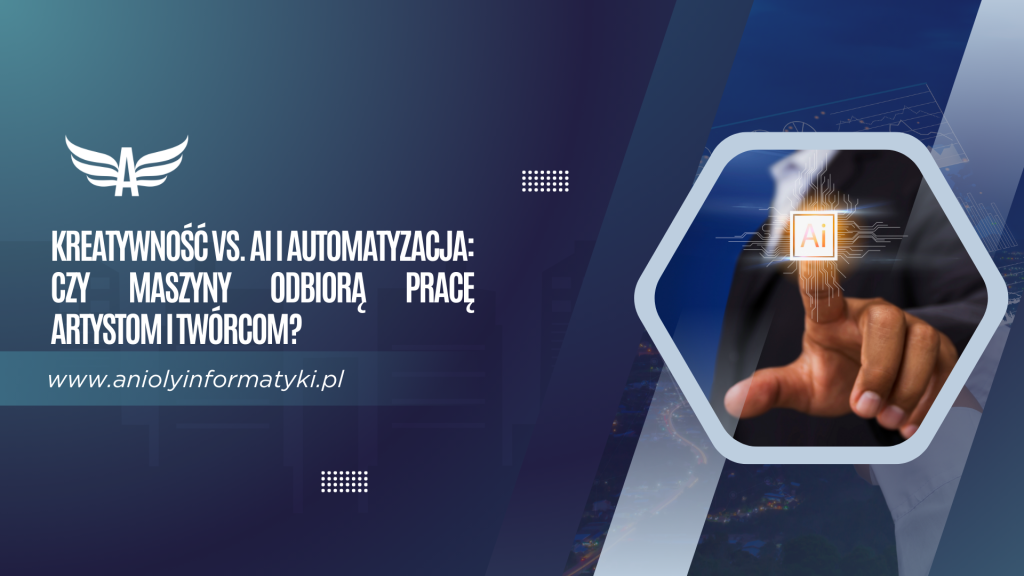 Kreatywność vs. AI i automatyzacja: czy maszyny odbiorą pracę artystom i twórcom?